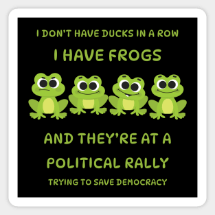 I Don't Have Ducks in a Row I have Frogs at a Rally Cheeky Witch® Sticker